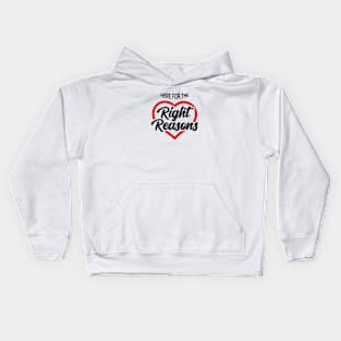 Here for the Right Reasons Kids Hoodie